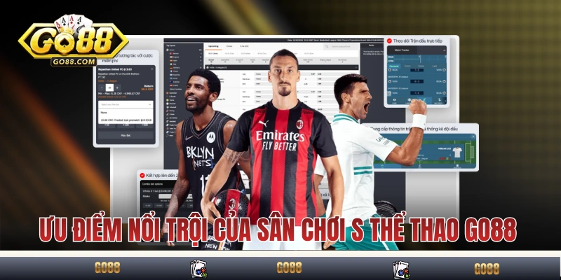 S Thể Thao GO88 - Nơi Hội Tụ Tinh Hoa Cá Cược Thể Thao 2025 3 Những ưu điểm nổi trội của sân chơi S thể thao GO88